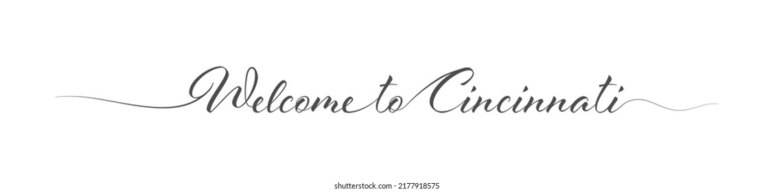 Welcome to Cincinnati. Stylized calligraphic greeting inscription in one line. Simple style