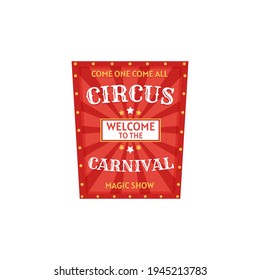 Welcome to circus carnival invitation signboard isolated. Vector come all on magic show, invitation on funfair playground, ticket on retro entertainment. Fairground festival party announcement board