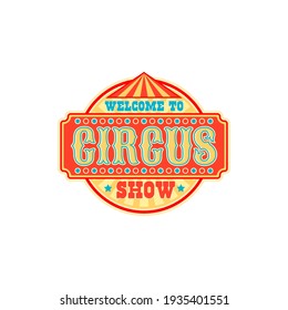 Welcome to circus show isolated retro invitation to old carnival. Vector signboard with info about entertainment festival, big top circus tent. Chapiteau striped marquee, magic show label sign