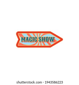 Welcome to circus show isolated retro arrow pointer invitation to magic show old carnival. Vector signboard pointing on entertainment festival at big top circus tent. Chapiteau magic show label sign
