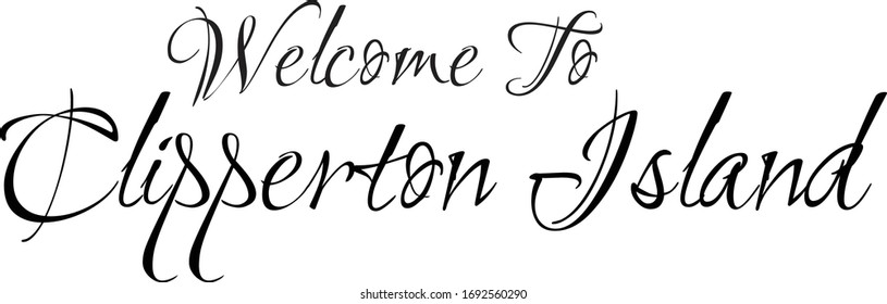 Welcome To Clipper-ton Island Creative Cursive Grungy Typographic Text on White Background