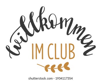 Welcome to the club in german language hand drawn lettering logo icon in trendy golden grey colors. Vector phrases elements for postcards, banners, posters, mug, scrapbooking.