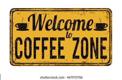 Welcome to coffee zone vintage rusty metal sign on a white background, vector illustration