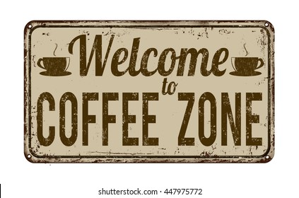 Welcome to coffee zone vintage rusty metal sign on a white background, vector illustration