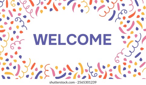 Welcome with Confetti. Banner, Invitation or funny card on white. Explosion fireworks, party Popper. Text inside Frame with festive Crackers, ribbon and curlicue. Flat style. Color vector illustration