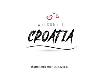 Welcome to CROATIA country text typography with red love heart and black name. Creative handwritten template word icon logo design