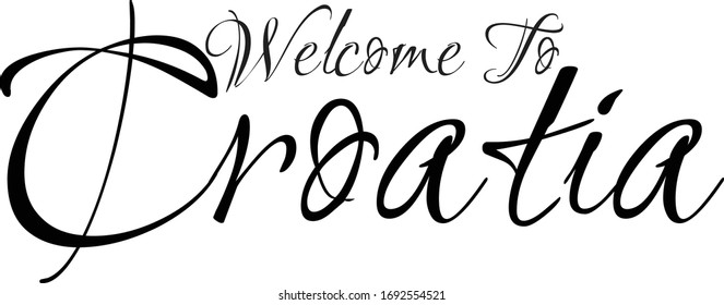 Welcome To Croatia Creative Cursive Grungy Typographic Text on White Background