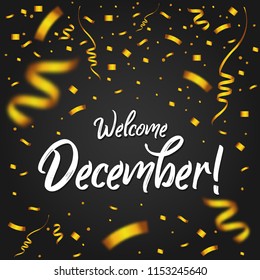 Welcome December with Golden Confetti - New Month, quote, sign, Lettering, Handwritten, vector for greeting