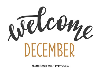 Welcome December hand drawn lettering logo icon. Vector phrases elements for planner, calender, organizer, cards, banners, posters, mug, scrapbooking, pillow case, phone cases and clothes design. 
