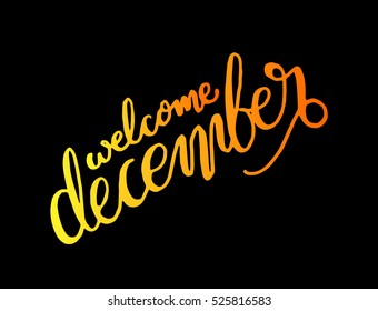 welcome december. Hand Lettered Quote. Modern Calligraphy