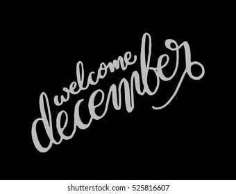 welcome december. Hand Lettered Quote. Modern Calligraphy