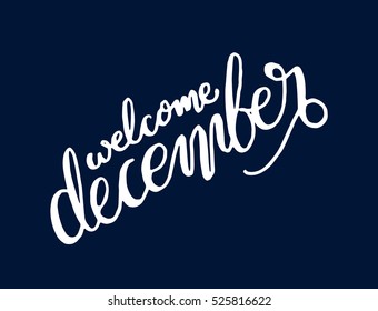 welcome december. Hand Lettered Quote. Modern Calligraphy