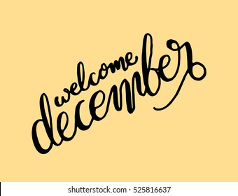 welcome december. Hand Lettered Quote. Modern Calligraphy