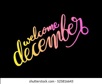 welcome december. Hand Lettered Quote. Modern Calligraphy