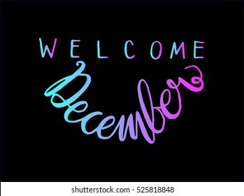 welcome december. Hand Lettered Quote. Modern Calligraphy