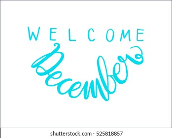 welcome december. Hand Lettered Quote. Modern Calligraphy