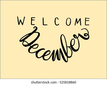 welcome december. Hand Lettered Quote. Modern Calligraphy