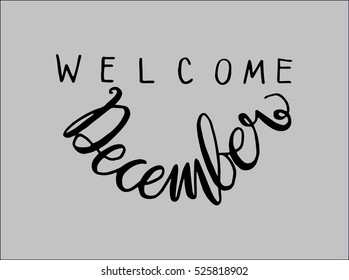 welcome december. Hand Lettered Quote. Modern Calligraphy