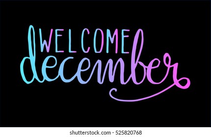 welcome december. Hand Lettered Quote. Modern Calligraphy