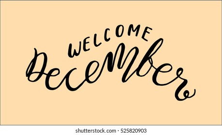 welcome december. Hand Lettered Quote. Modern Calligraphy