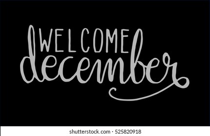 welcome december. Hand Lettered Quote. Modern Calligraphy