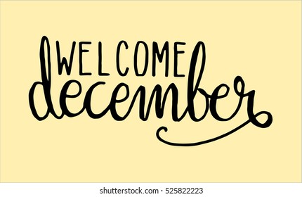welcome december. Hand Lettered Quote. Modern Calligraphy
