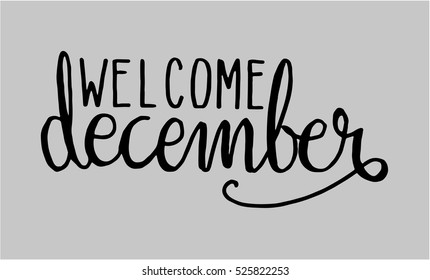welcome december. Hand Lettered Quote. Modern Calligraphy