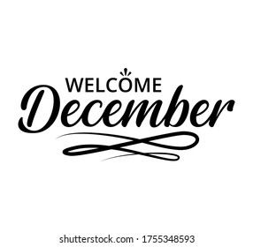 Welcome December - text word Hand drawn Lettering card. Modern brush calligraphy t-shirt Vector illustration.inspirational design for posters, flyers, invitations, banners backgrounds .