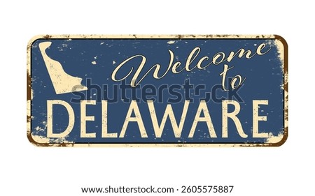 Welcome to Delaware. A worn blue plaque with the name and outline of the state. Welcome inscription on the road sign