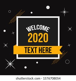 Welcome Design 2020. Welcome Design for New 2020 with a box resolution. This design is needed for social media, flyers and posters.