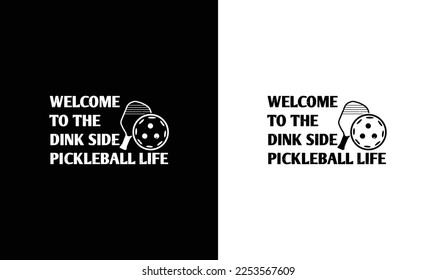 Welcome to the Dink side Pickleball  Life T shirt design, typography