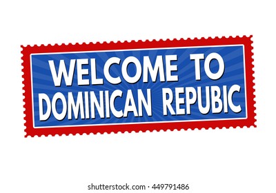 Welcome to Dominican Republic  travel sticker or stamp on white background, vector illustration