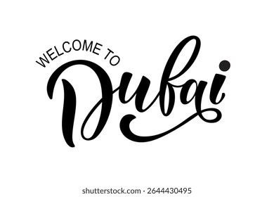 Welcome to Dubai handwritten text isolated on white  background, vector illustration. Modern brush ink calligraphy. Hand lettering typography for postcard, logo, poster, print, banner, apparel