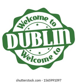 Welcome to Dublin sign or stamp on white background, vector illustration