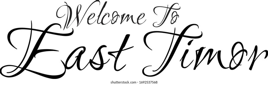 Welcome To East Timor Creative Cursive Grungy Typographic Text on White Background