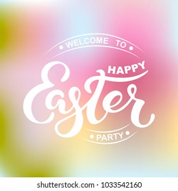 Welcome Easter Party text isolated on blurred background. Hand drawn lettering Easter as logo, badge, icon, patch. 