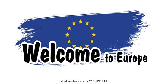 Welcome to Europe, European Union. European flag. For for vacation or holiday. Cartoon vector sign. Winter or summer time. Tourism or tourist Concept