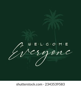 Welcome everyone typography slogan for t shirt printing, tee graphic design.  