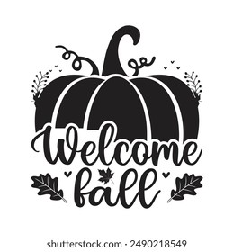 Welcome Fall a black and white poster with a pumpkin on it for t shirt design.