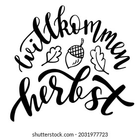 Welcome Fall in german language hand lettering logo icon. Vector autumn seasonal sayings for planner, calender,organizer, stickers, cards, banners, posters, mug, scrapbooking, pillow cases, baby stuff