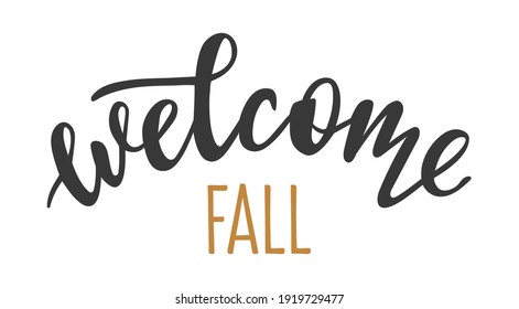 Welcome Fall hand drawn lettering logo icon. Vector phrases elements for cards, banners, posters, mug, scrapbooking, pillow case, phone cases and clothes design. 
