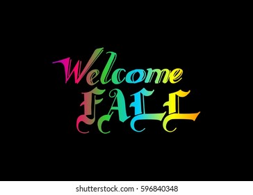 Welcome Fall hand lettering design. Fall logos and emblems for invitation, greeting card, t-shirt, prints and posters. Hand drawn winter inspiration phrase. Vector illustration
