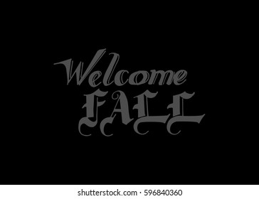 Welcome Fall hand lettering design. Fall logos and emblems for invitation, greeting card, t-shirt, prints and posters. Hand drawn winter inspiration phrase. Vector illustration

