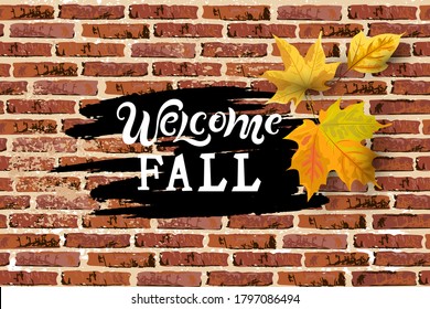 Bienvenida Escritura a mano en otoño con hojas caídas sobre fondo de pared de ladrillo. Colocar el texto. Excelente en venta, invitación a fiestas, web, festival de otoño, Feliz Día de Acción de Gracias. Ilustración vectorial.
