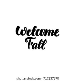 Welcome Fall Handwritten Calligraphy. Vector Illustration of Brush Pen Lettering Isolated over White Background.