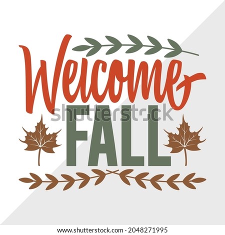 Welcome Fall Quote Design, Thanksgiving Printable Vector Illustration