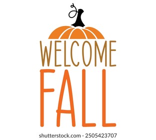 welcome fall Svg,Hello Fall,Autumn,Love Fall,Season,Pumpkin,Fall vibes,sweet fall,Welcome fall,Pumpkin Spice