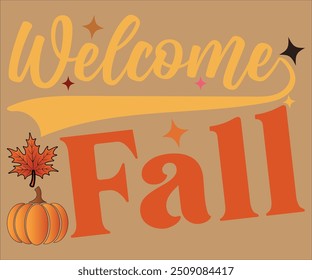 Welcome Fall T-shirt, Pumpkin Saying. Happy Fall Quotes, Thanksgiving Shirt, fall autumn svg,fall Everything, Women's Pumpkins Shirt, Turkey
shirt