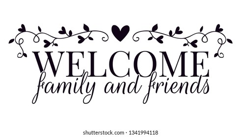 Welcome Family and friends, Wall Decals, Home decor, Wall decoration, Wording Design, Branch with hearts Vector, isolated on white background. Lettering, Art Decor, poster design, greeting card