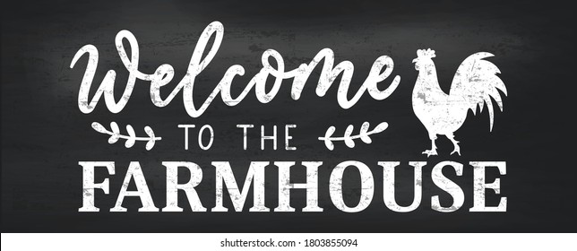 Welcome to the farmhouse cozy design with lettering and rooster.Farmhouse chalkboard design.Vector illustration.